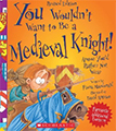 You Wouldn't Want to Be a Medieval Knight!