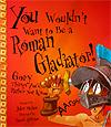 kids books colosseum rome italy You Wouldn't Want to Be a Roman Gladiator!