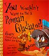 kids rome You Wouldn't Want to Be a Roman Gladiator!