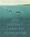 childrens books massachusetts The Serpent Came to Gloucester