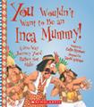 peru childrens books You Wouldn't Want to Be an Inca Mummy