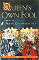 Queen's Own Fool: A Novel of Mary Queen of Scots - kids books Scotland