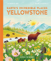 earths incredible places Yellowstone